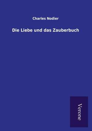 Die Liebe und das Zauberbuch de Charles Nodier