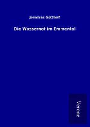 Die Wassernot im Emmental de Jeremias Gotthelf