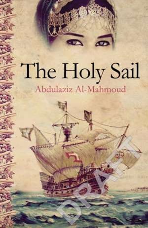 Al-Mahmoud, A: The Holy Sail de Abdulaziz Al-Mahmoud