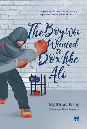 The Boy who Wanted to Box Like Ali de Matthias Krug