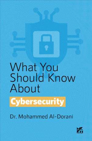 What you should know about: Cybersecurity de Mohammed Al Dorani