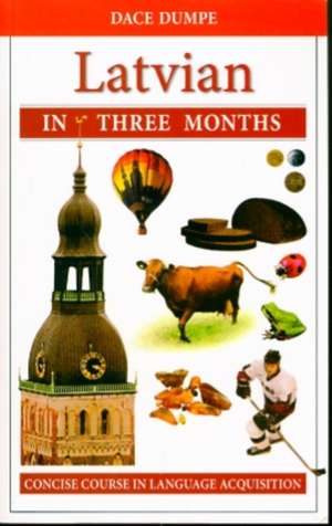 Latvian in Three Months: A Concise Course de D. Dumpe