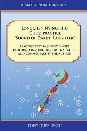 Longchen Nyingthig Chod Practice "Sound of Dakini Laughter" de Tony Duff