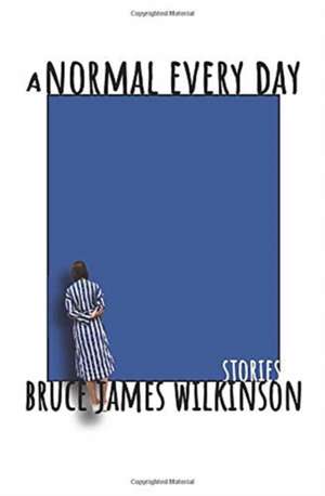 A Normal Every Day de Bruce James Wilkinson