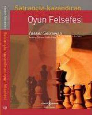 Satrancta Kazandiran Oyun Felsefesi de Yasser Seirawan