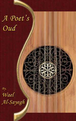 A Poet's Oud de Wael Al-Sayegh