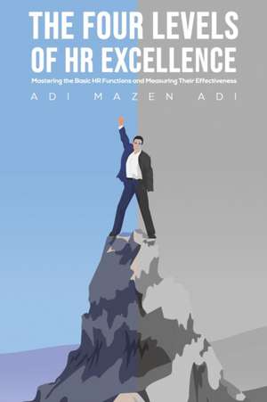 The Four Levels of HR Excellence de Adi Mazen Adi