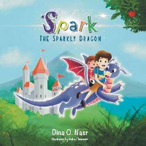 Spark the Sparkly Dragon de Dina O. Nasr