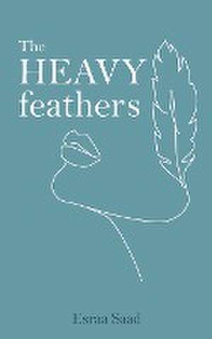 The Heavy Feathers de Esraa Saad