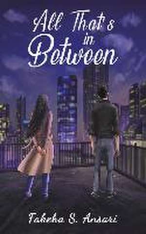 All That's in Between de Fakeha S. Ansari