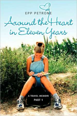 Around the Heart in Eleven Years de Petrone Epp