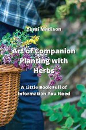 Art of Companion Planting with Herbs de Yumi Madison