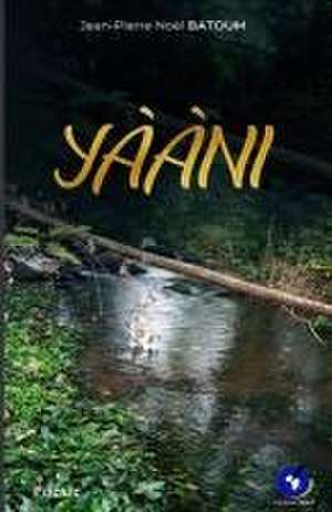 Yaani de Jean-Pierre Noël Batoum