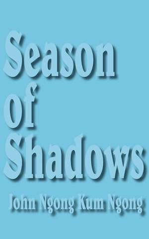 Season of Shadows de John Ngong Kum Ngong