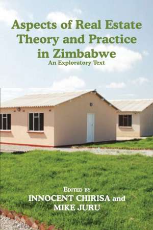 Aspects of Real Estate Theory and Practice in Zimbabwe de Innocent Chirisa