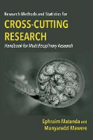 Research Methods and Statistics for Cross-Cutting Research de Ephraim Matanda