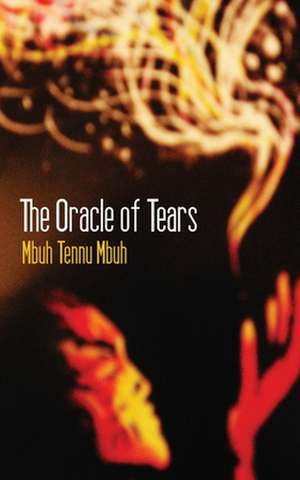 The Oracle of Tears de Mbuh Tennu Mbuh