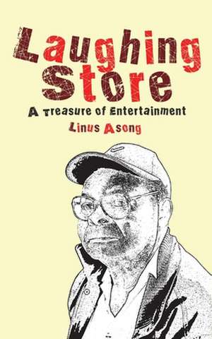 Laughing Store. a Treasury of Entertainment: A Handbook de Linus Asong