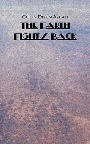 The Earth Fights Back de Colin Diyen