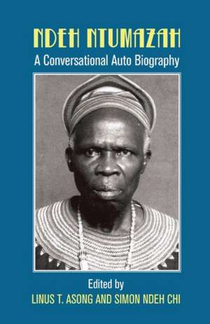 Ndeh Ntumazah. a Conversational Auto Biography de Linus Asong