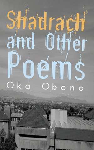 Shadrach and Other Poems de Oka Obono