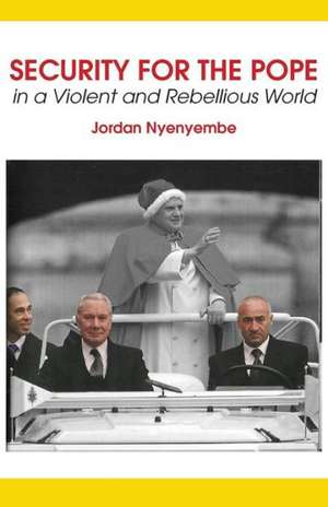 Security for the Pope. in a Violent and Rebellious World: Mobile Margins and the Dynamics of Communication in Africa de Jordan Nyenyembe