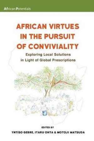 African Virtues in the Pursuit of Conviviality de Yntiso Gebre