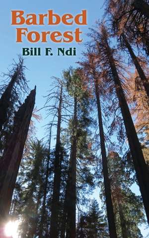 Barbed Forest de Bill F Ndi