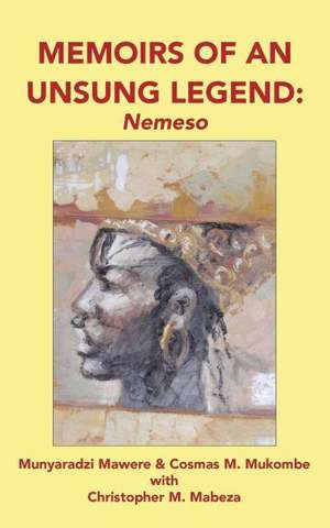 Memoirs of an Unsung Legend, Nemeso de Munyaradzi Mawere