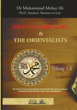 Sirat Al Nabi (Saw) and the Orientalists - Vol. 1 A de Muhammad Mohar Ali