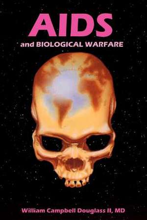 AIDS and Biological Warfare de William Campbell Douglass