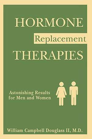 Hormone Replacement Therapies de William Campbell Douglass