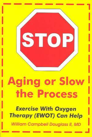 Stop Aging or Slow the Process de William Campbell Douglass