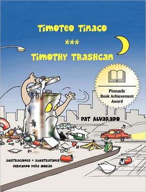 Timoteo Tinaco * Timothy Trashcan de Pat Alvarado