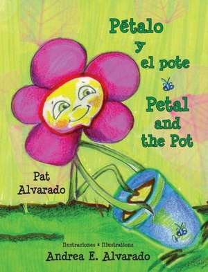 Petalo y El Pote * Petal and the Pot de Pat Alvarado