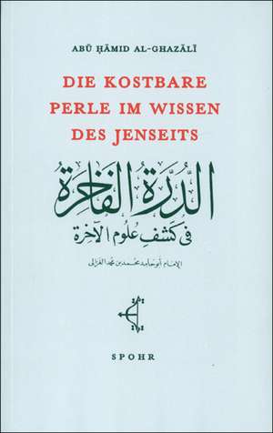 Die kostbare Perle im Wissen des Jenseits de Abu Hamid Al-Ghazali