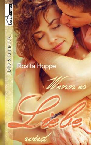 Wenn es Liebe wird de Rosita Hoppe