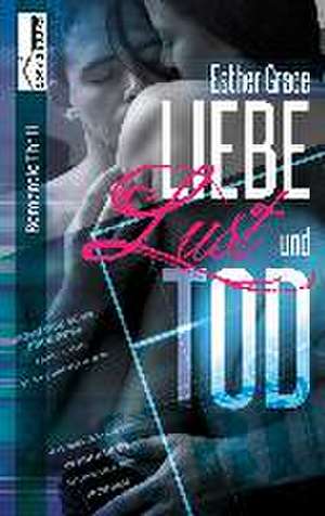 Liebe, Lust und Tod de Esther Grace