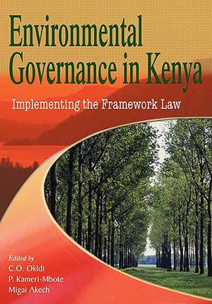 Environmental Governance in Kenya. Implementing the Framework Law de Charles O. Okidi