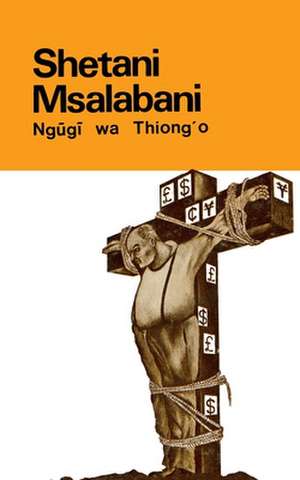 Shetani Msalabani de Ngugi Wa Thiong'o