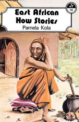 East African How Stories de Pamela Kola