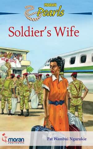 Soldier's Wife de Pat Wambui Ngurukie