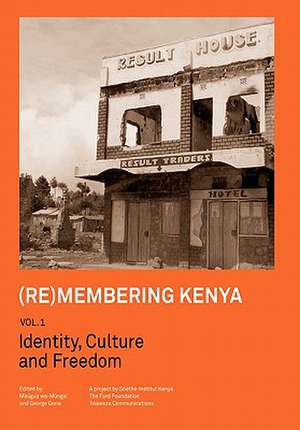 (Re)Membering Kenya Vol 1. Identity, Culture and Freedom: [Re]claiming Performance Space in Kenya de George Gona