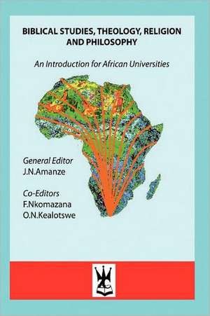 Biblical Studies, Theology, Religion and Philosophy. an Introduction for African Universities: The World Makes Way for the Determined Person de James N. Amanze