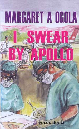 I Swear by Apollo de Margaret A Ogola