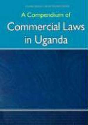 Compendium of Commercial Laws in Uganda, de Publishers Fountain Publishers