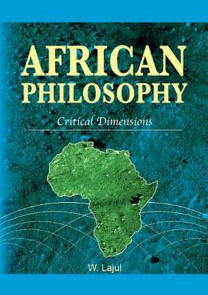 African Philosophy. Critical Dimensions de Wilfred Lajul