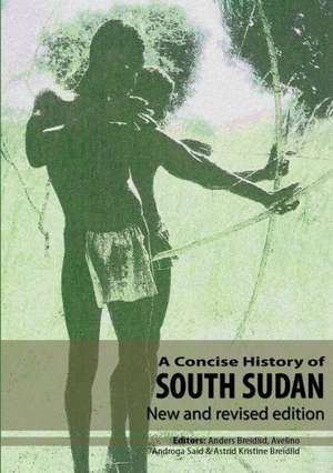 A Concise History of South Sudan: New and Revised Edition de Anders Breidlid