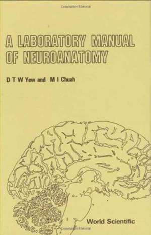 LABORATORY MANUAL OF NEUROANETOMY, A de M I Chuah D T W Yew