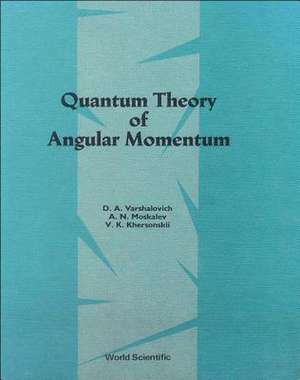 QUANTUM THEORY OF ANGULAR MOMETUM de A N Moskalev V K Khe D A Varshalovich